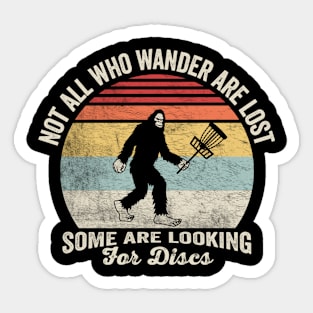 Not All Who Wander Are Lost Some Are Looking For Discs Disc Golf Bigfoot Sasquatch Yeti Funny Disc Golfing Lover Player Gift Sticker